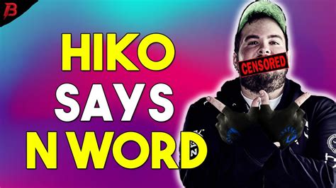 Just don&39;t say the n-word while you do it 6. . Hiko says n word